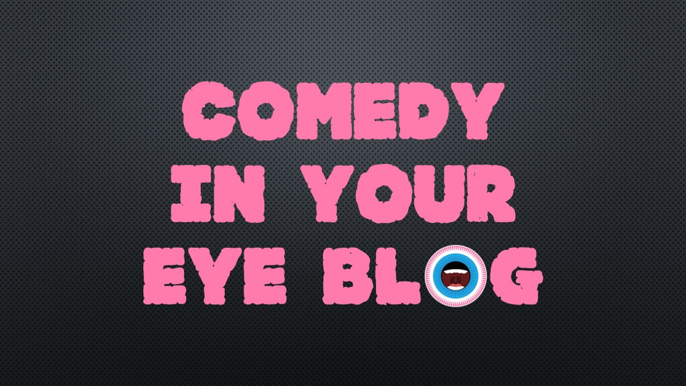 Pink text says 'Comedy In Your Eye Blog' on dark background.